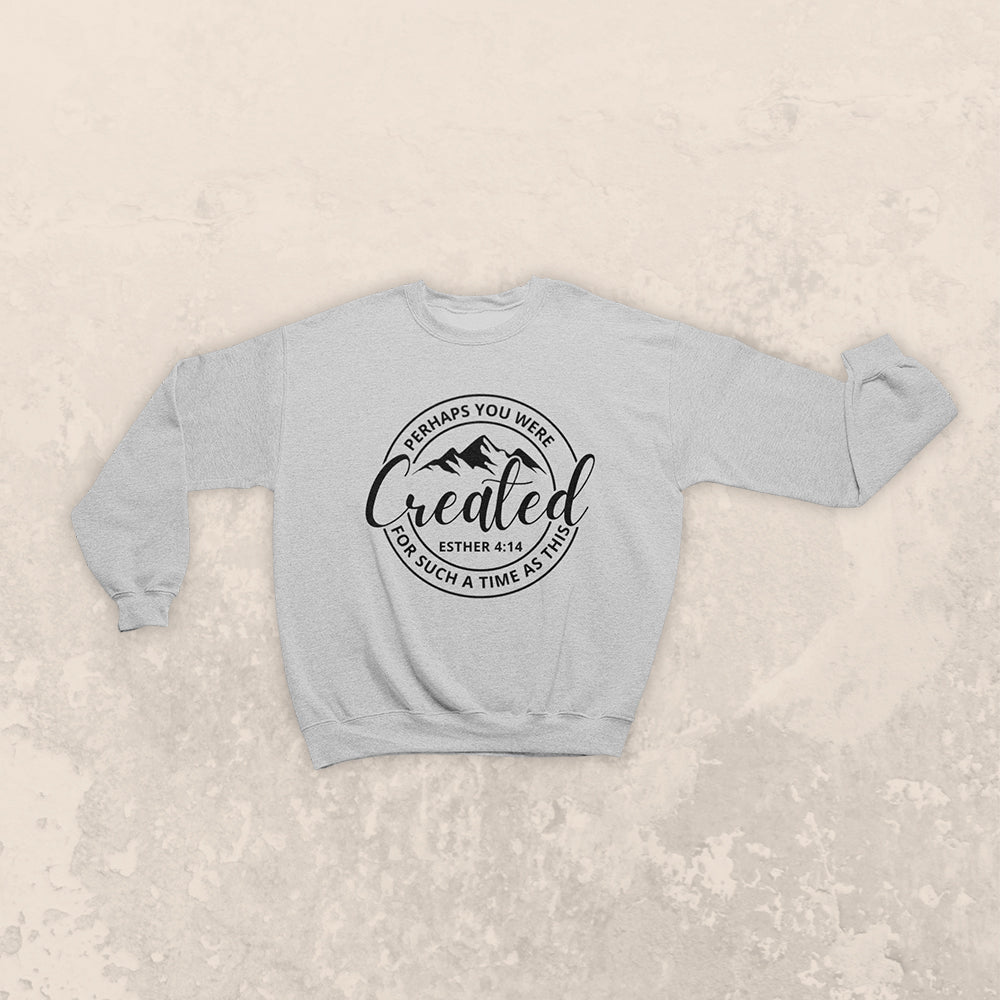 Created for such a time - Crewneck